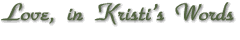 Love in Kristi's words